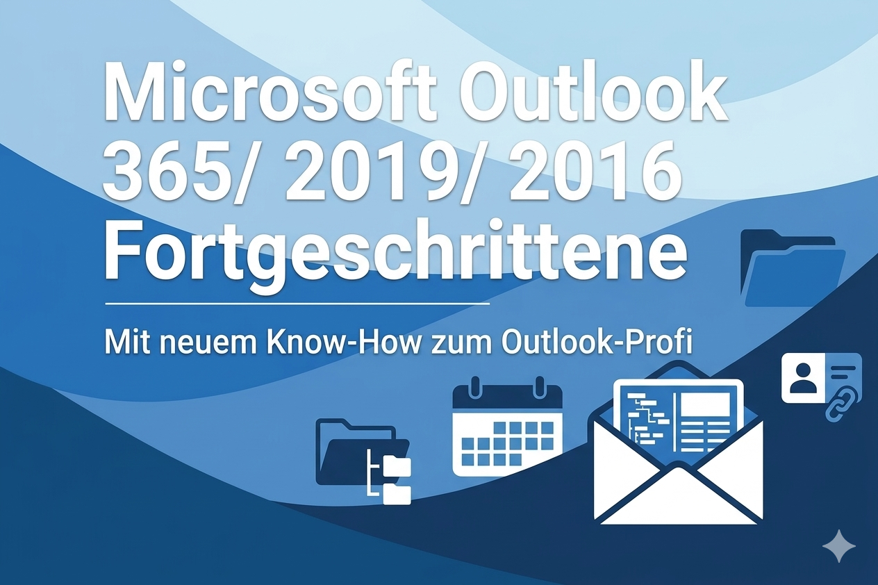 Microsoft Outlook 365/ 2019/ 2016 Fortgeschrittene (2-Tages-Seminar)
